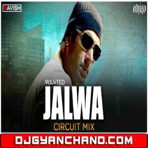 Jalwa (Circuit Mix) Wanted Salman Khan - DJ Ravish x DJ Chico